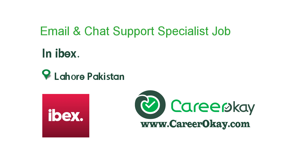 Email & Chat Support Specialist job in ibex. in Lahore Pakistan - Ref