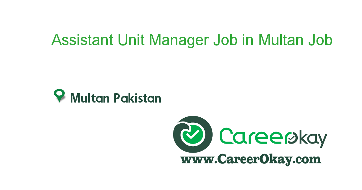Assistant Unit Manager Job in Multan