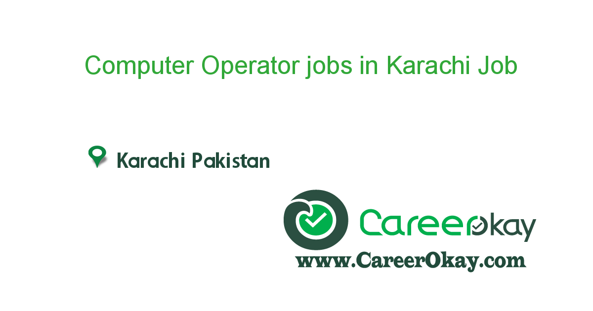 Computer Operator jobs in Karachi job in in Karachi ...